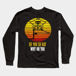 eff you see kay why oh you yoga lover gift Long Sleeve T-Shirt